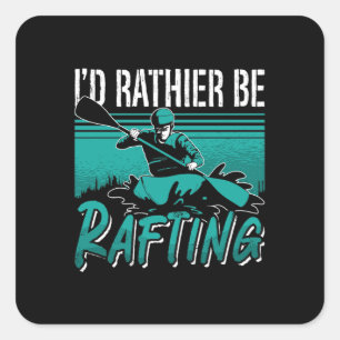 I'd Rather Be Rafting Paddling Canoe Paddle Kayak Square Sticker