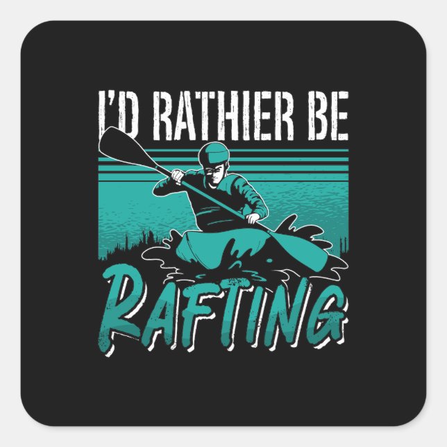 I'd Rather Be Rafting Paddling Canoe Paddle Kayak Square Sticker (Front)