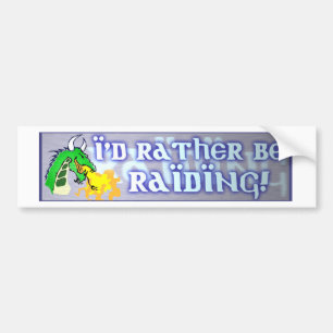I'd rather be Raiding! Bumper Sticker