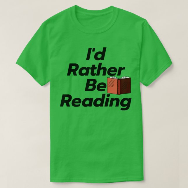 Id Rather Be Reading 4 T-Shirt (Design Front)