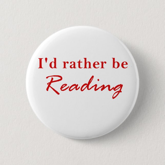 Id Rather be Reading 6 Cm Round Badge (Front)