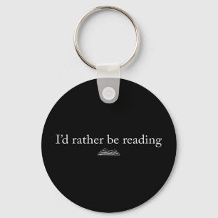 I'd rather be reading book lover funny reading  key ring