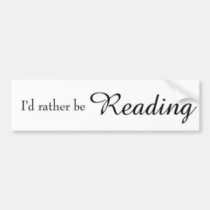 I'd Rather Be Reading Bumper Sticker