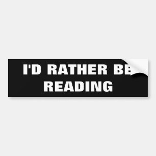 I'd Rather Be Reading Bumper Sticker