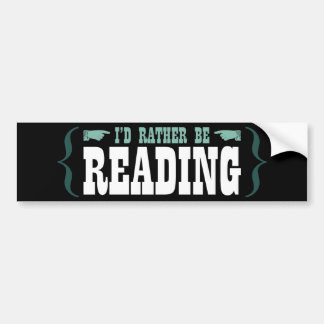 I'd Rather Be Reading Bumper Sticker
