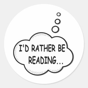 I'd Rather Be Reading Classic Round Sticker