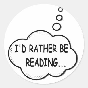 I'd Rather Be Reading Classic Round Sticker