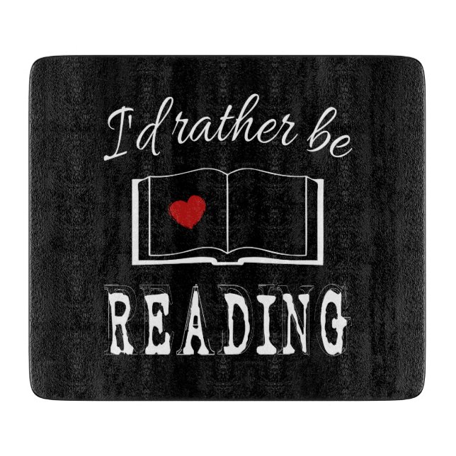 I'd rather be reading cutting board (Front)