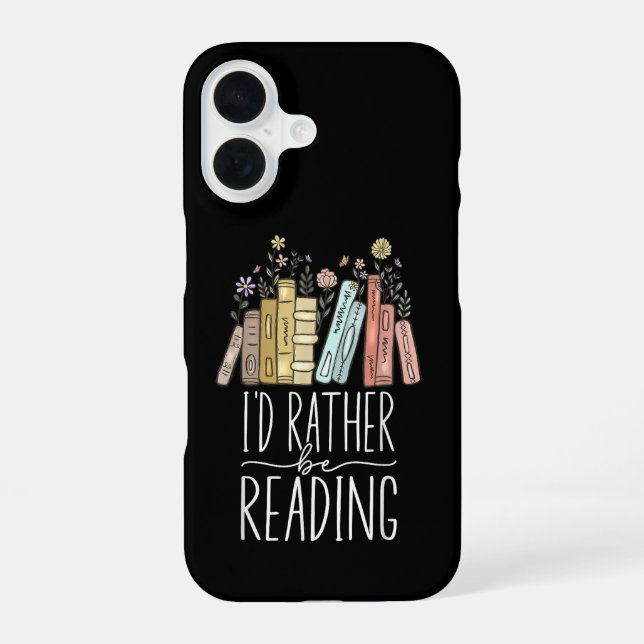 I'd Rather Be Reading iPhone 16 Case (Back)