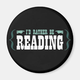 I'd Rather Be Reading Magnet