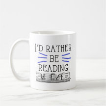 I'd Rather Be Reading Mug