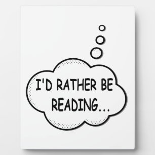 I'd Rather Be Reading Plaque
