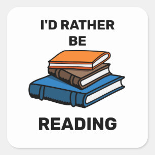 I'd Rather Be Reading Square Sticker