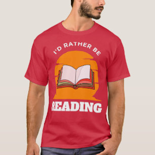Id Rather Be Reading T-Shirt