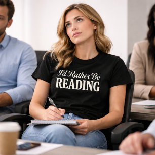 I'd Rather Be Reading T-Shirt