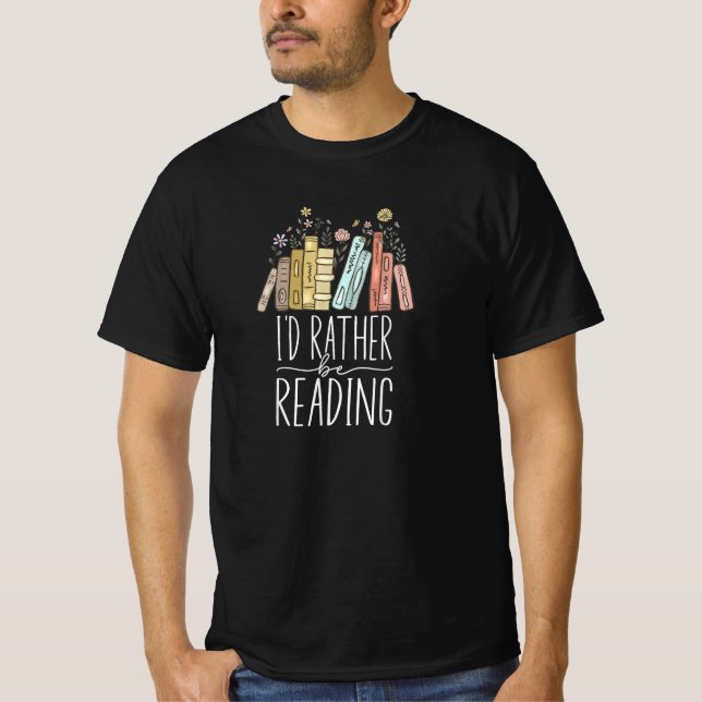I'd Rather Be Reading T-Shirt (Front)