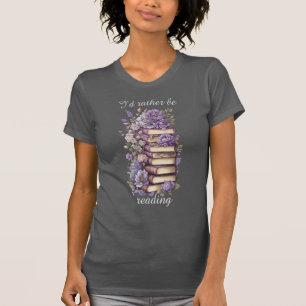 I'd rather be reading T-Shirt