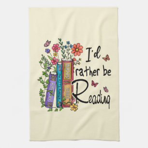 I'd Rather Be Reading Tea Towel