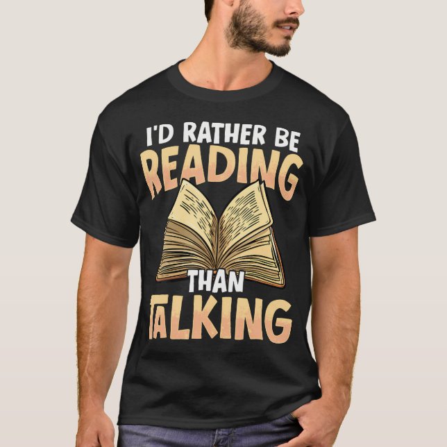I'D Rather Be Reading Than Talking T-Shirt (Front)