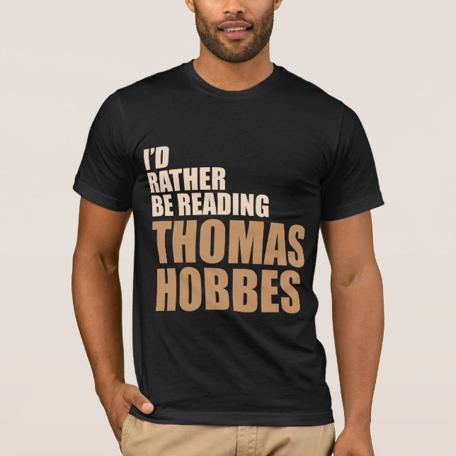 I'd Rather Be Reading Thomas Hobbes T-Shirt (Front)
