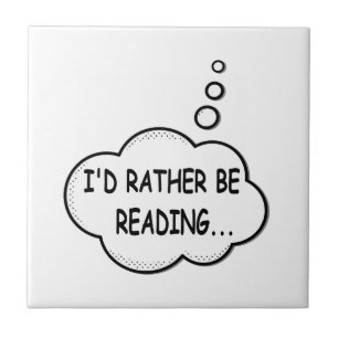 I'd Rather Be Reading Tile