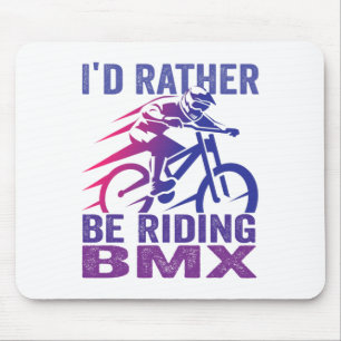 I'd Rather Be Riding Bmx Mountain Biking Mtb Rider Mouse Mat