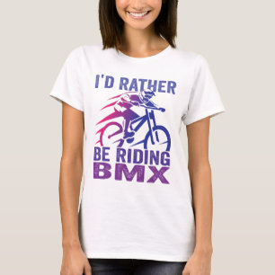 I'd Rather Be Riding Bmx Mountain Biking Mtb Rider T-Shirt