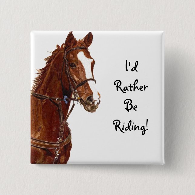 I'd Rather Be Riding! Equestrian Horse Button (Front)