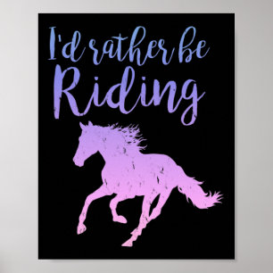 Id Rather Be Riding Horses Horseback Equestrian Ri Poster