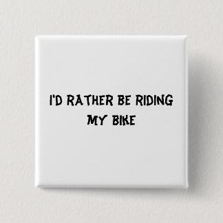 I'd rather be riding my bike 15 cm square badge