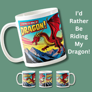 I'd Rather Be Riding My Dragon Coffee Mug
