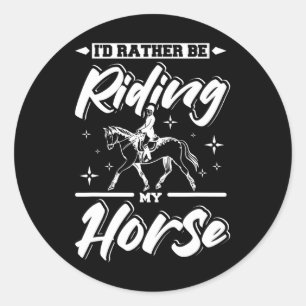 Id Rather Be Riding My Horse  Classic Round Sticker