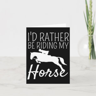Id Rather Be Riding My Horse Rider Horseback Eques Card