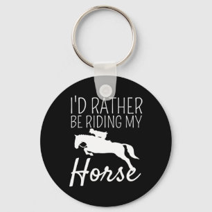 Id Rather Be Riding My Horse Rider Horseback Eques Key Ring