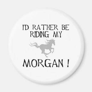 I'd Rather Be Riding My Morgan Magnet