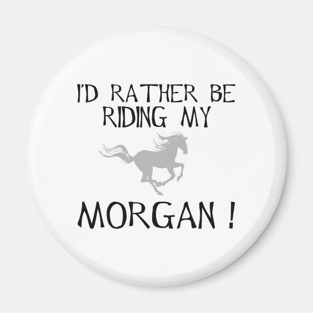 I'd Rather Be Riding My Morgan Magnet (Front)