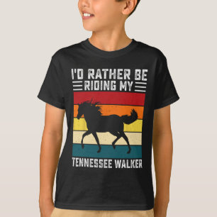 Id Rather Be Riding My Tennessee Walker Horseback T-Shirt