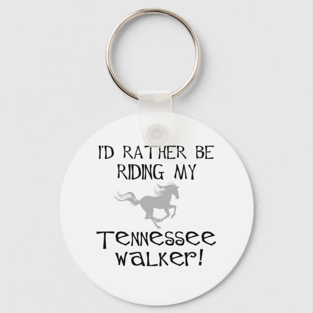 I'd Rather Be Riding My Tennessee Walker Key Ring (Front)