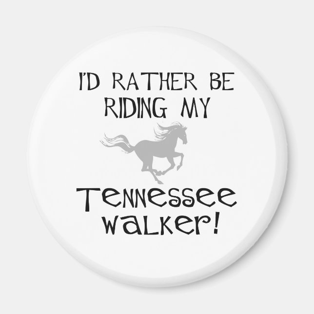 I'd Rather Be Riding My Tennessee Walker Magnet (Front)