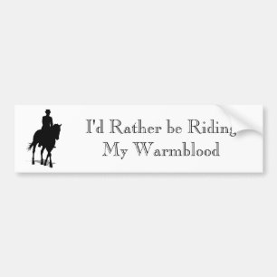 I'd Rather be Riding My Warmblood Bumper Sticker