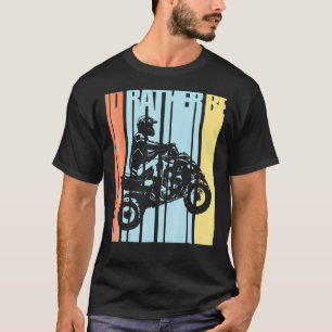 Id Rather Be Riding Quad Bikes Atv Brap T-Shirt