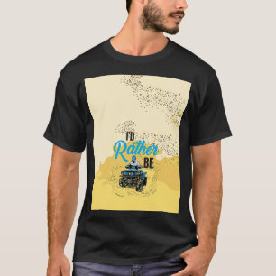Id Rather Be Riding Quad For Atv And Wheeler 4x4 T-Shirt