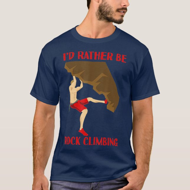Id Rather Be Rock Climbing Bouldering T-Shirt (Front)