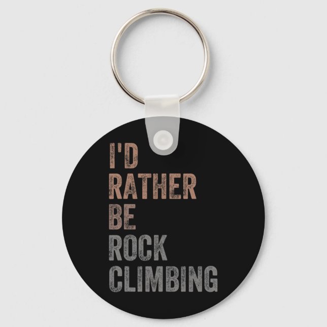 I'd Rather Be Rock Climbing  Key Ring (Front)