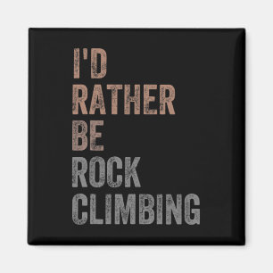 I'd Rather Be Rock Climbing Magnet