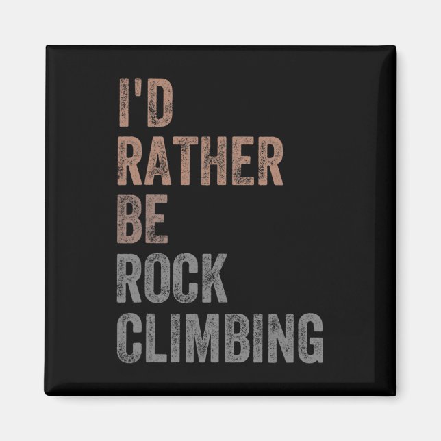 I'd Rather Be Rock Climbing  Magnet (Front)