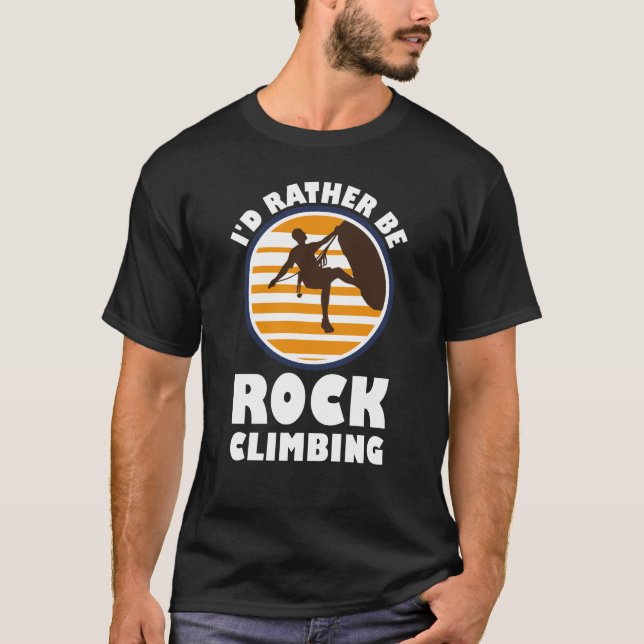 I'd rather be rock climbing T-Shirt (Front)