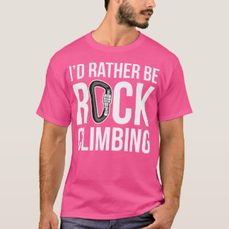 I'D Rather Be Rock Climbing T-Shirt