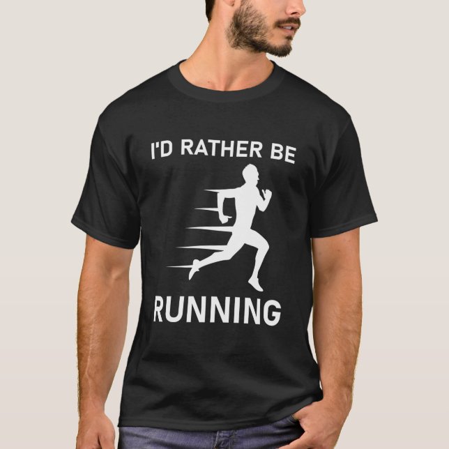 I'd Rather Be Running - Runner, Marathon T-Shirt (Front)