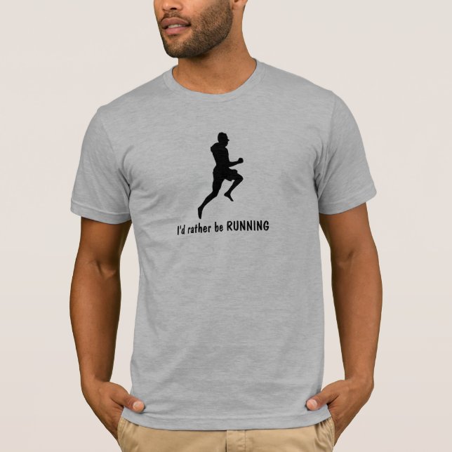 I'd rather be RUNNING! T-Shirt (Front)